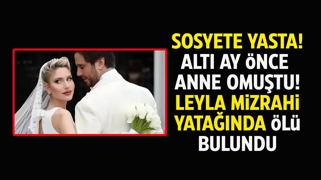 Leyla Mizrahi neden öldü? Leyla Mizrahi kimdir?