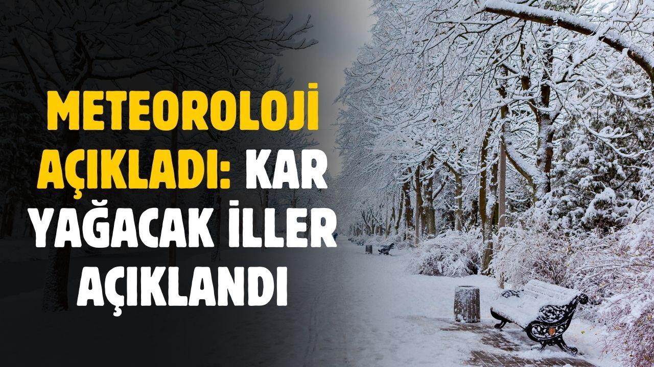 Meteoroloji açıkladı! 28 Aralık kar yağacak iller açıklandı