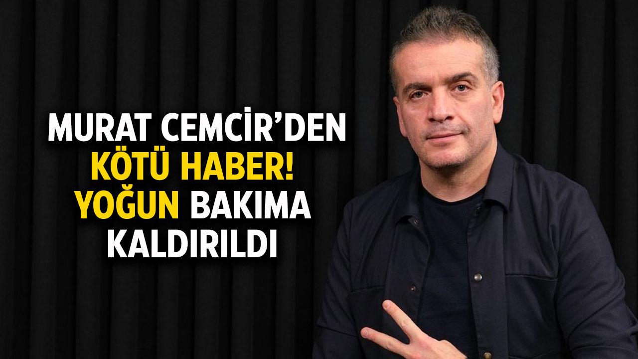 Murat Cemcir'den kötü haber! Murat Cemcir neden yoğun bakıma kaldırıldı? Murat Cemcir'in hastalığı ne?