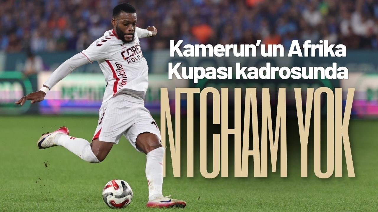 Ntcham’ın Kamerun'un Afrika Kupası kadrosuna çağrılmaması Samsunspor için avantaj oldu