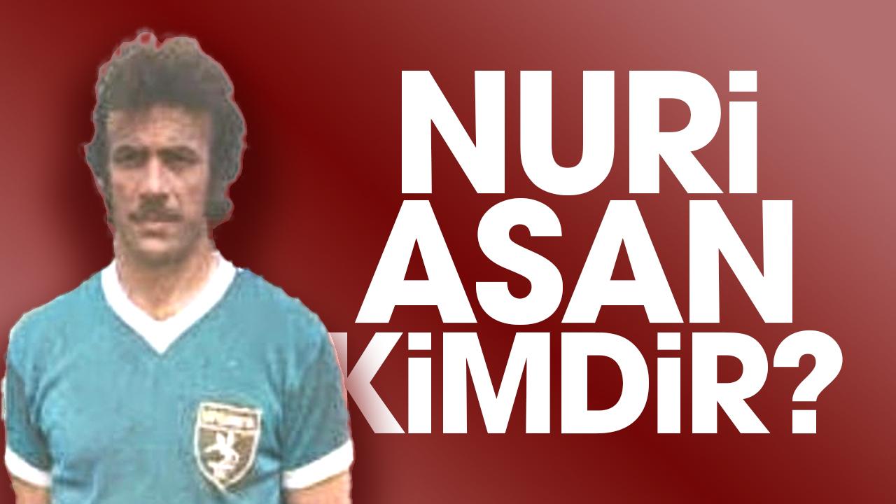 Nuri Asan kimdir?