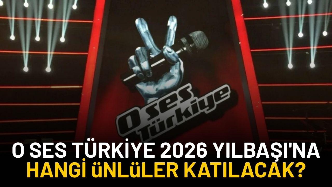O Ses Türkiye 2026 Yılbaşı Özel programına hangi ünlüler katılacak?