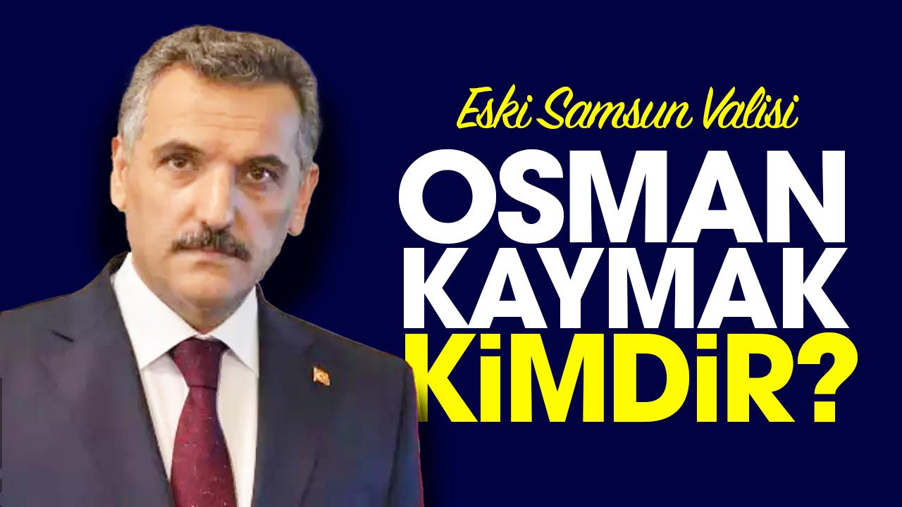 Osman Kaymak kimdir?