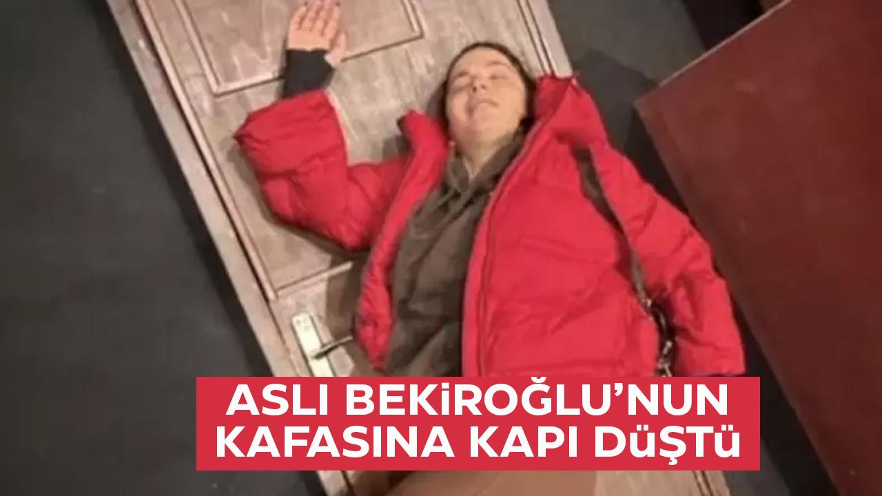 Oyuncu Aslı Bekiroğlu'nun kafasına kapı düştü