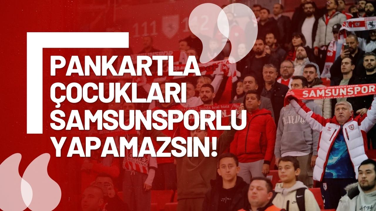 Pankartla çocukları Samsunsporlu yapamazsın!