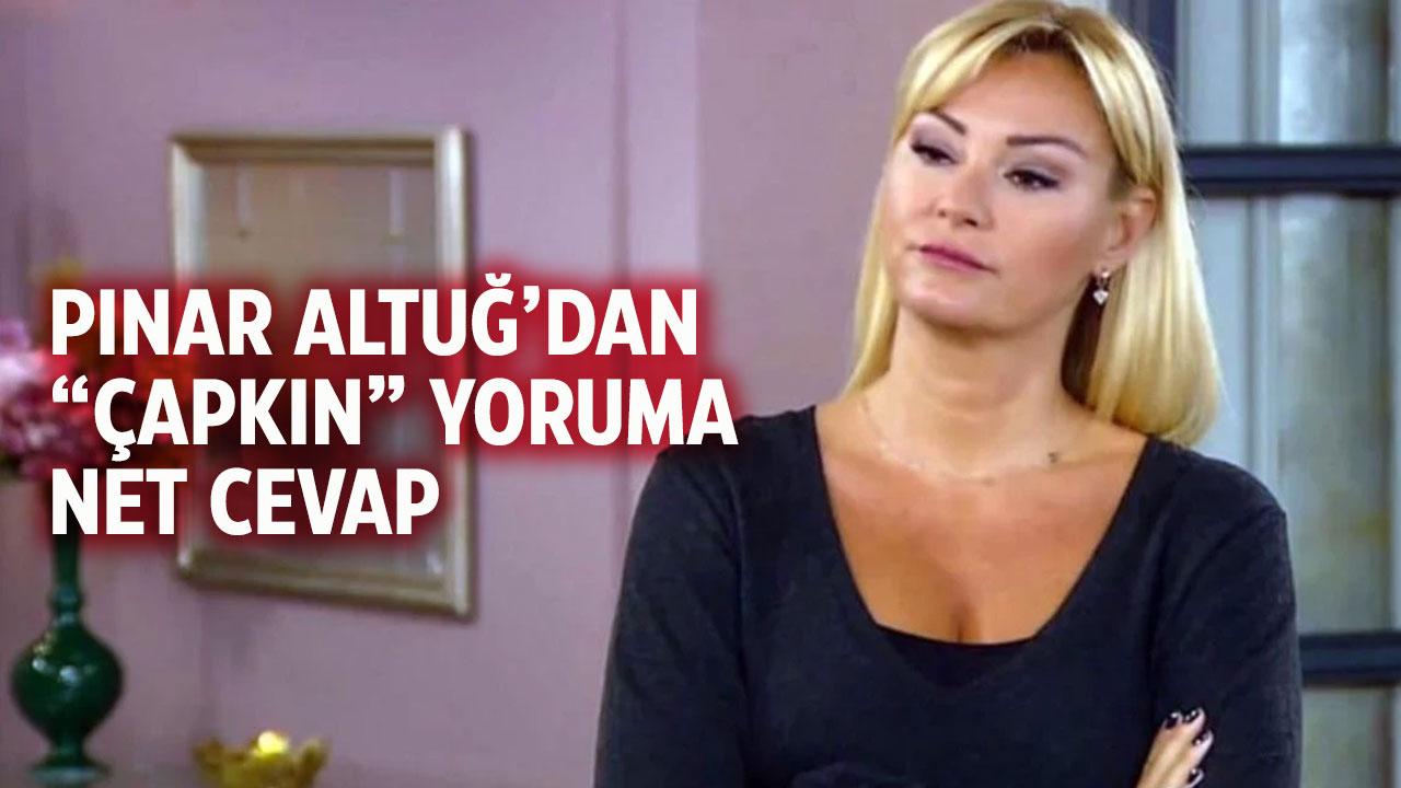 Pınar Altuğ çapkın yorumuna sessiz kalmadı!