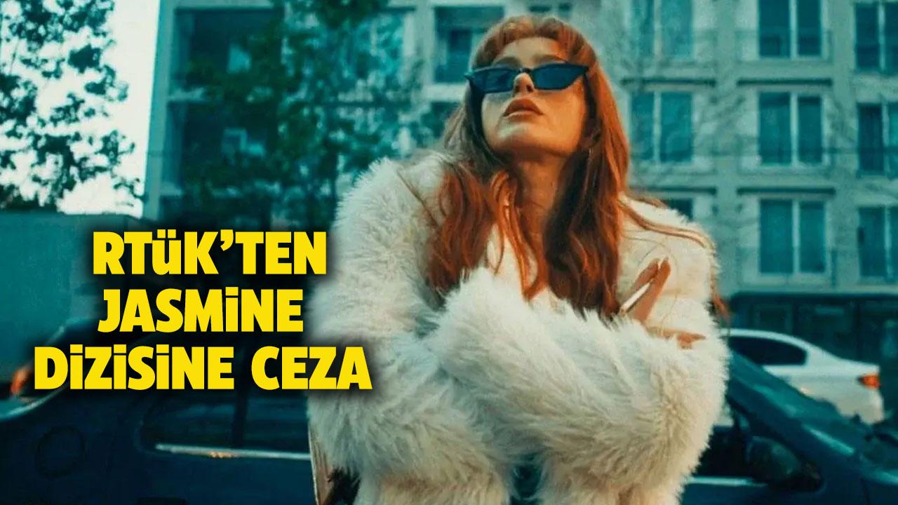 RTÜK'ten Jasmin dizisine cezayı kesti