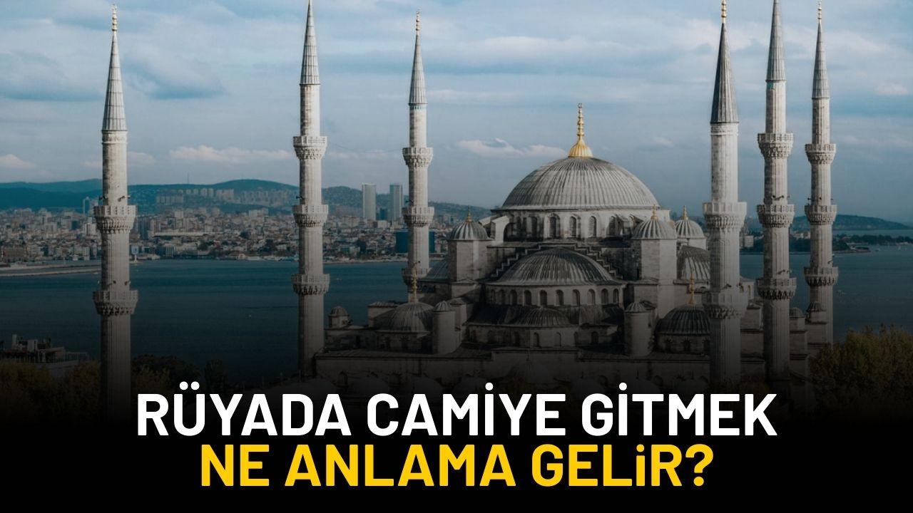 Rüyada camiye gittiğini görmek ne anlama gelir?