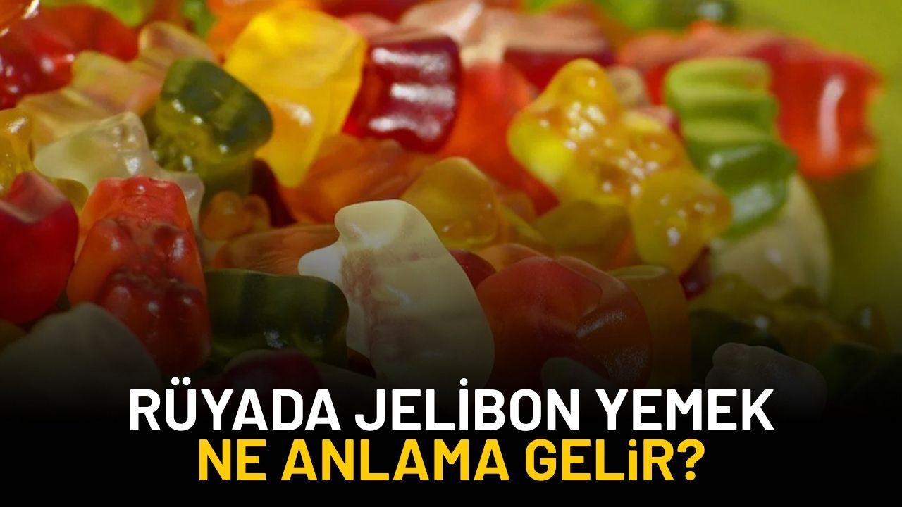 Rüyada jelibon yediğini görmek ne anlama gelir?