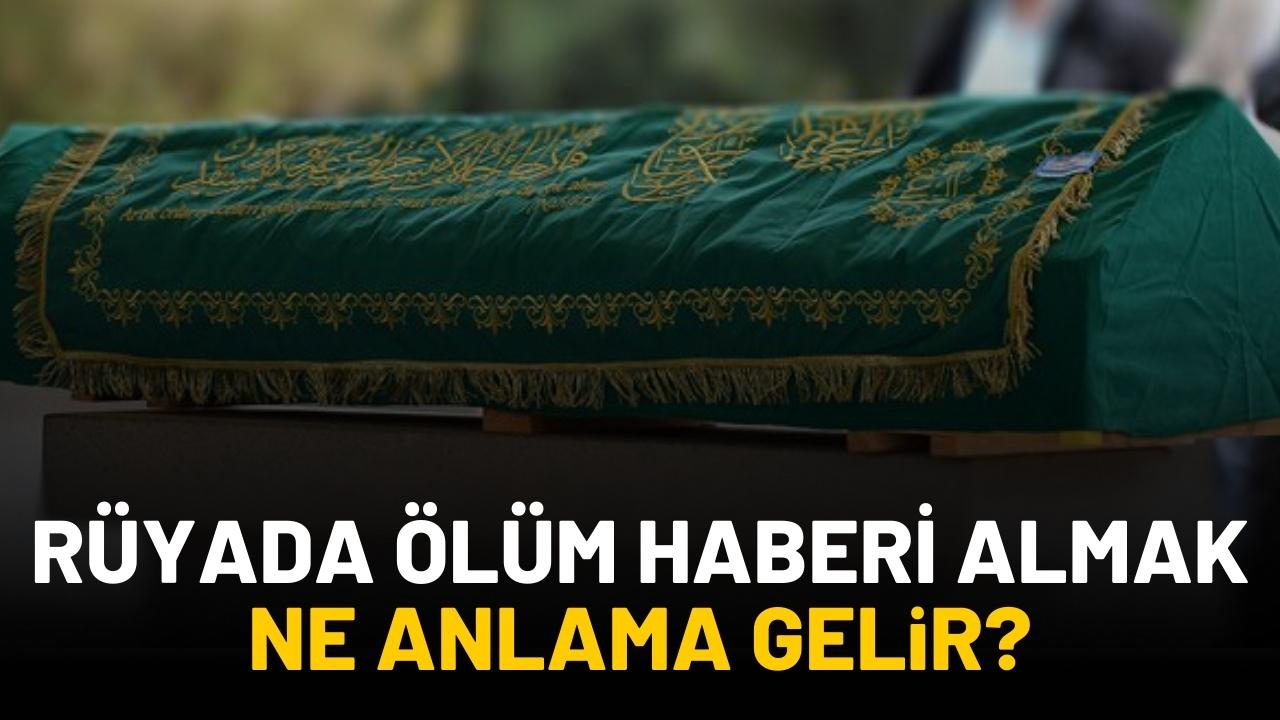 Rüyada ölüm haberi almak ne anlama gelir?