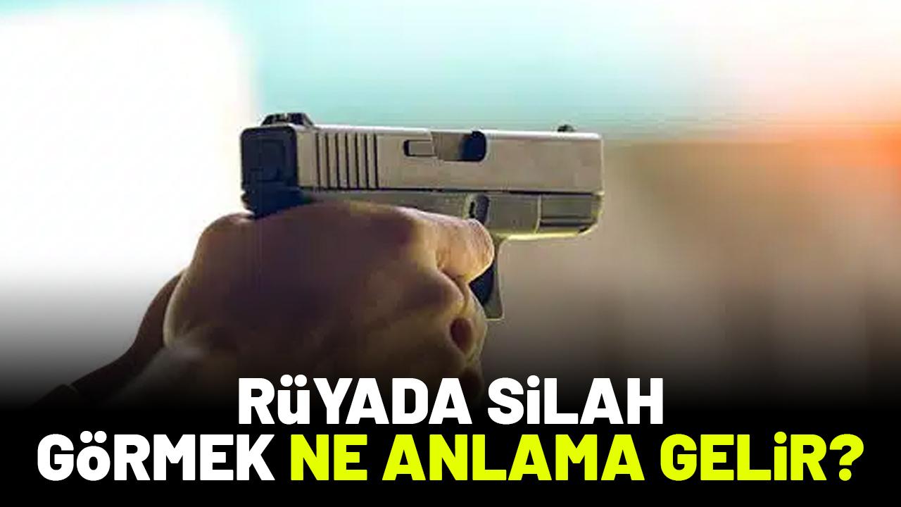 Rüyada silah görmek ne anlama gelir?