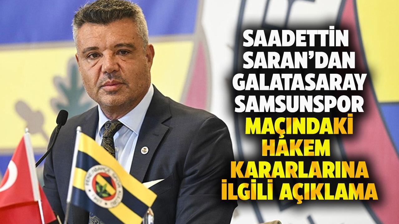 Sadettin Saran, Galatasaray Samsunspor maçındaki hakem kararlarına ilişkin açıklama