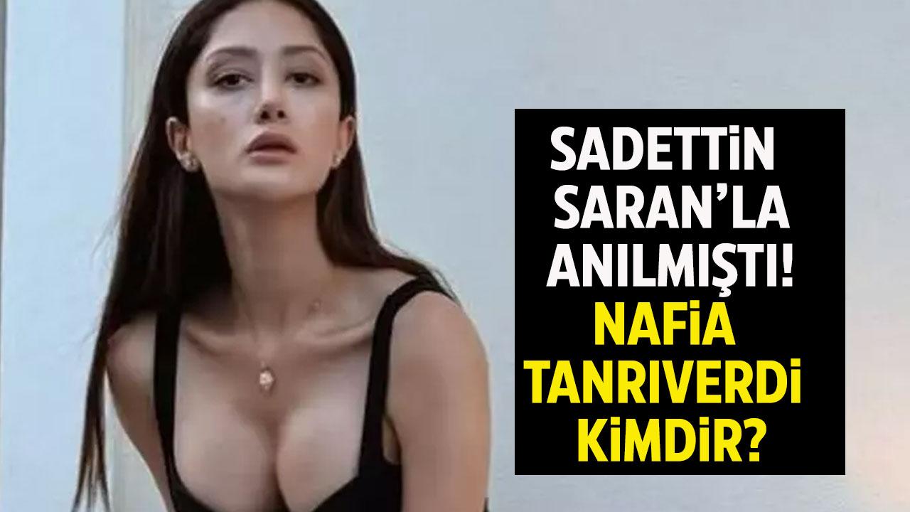 Sadettin Saran ile anılmıştı! Nafia Tanrıverdi kimdir?