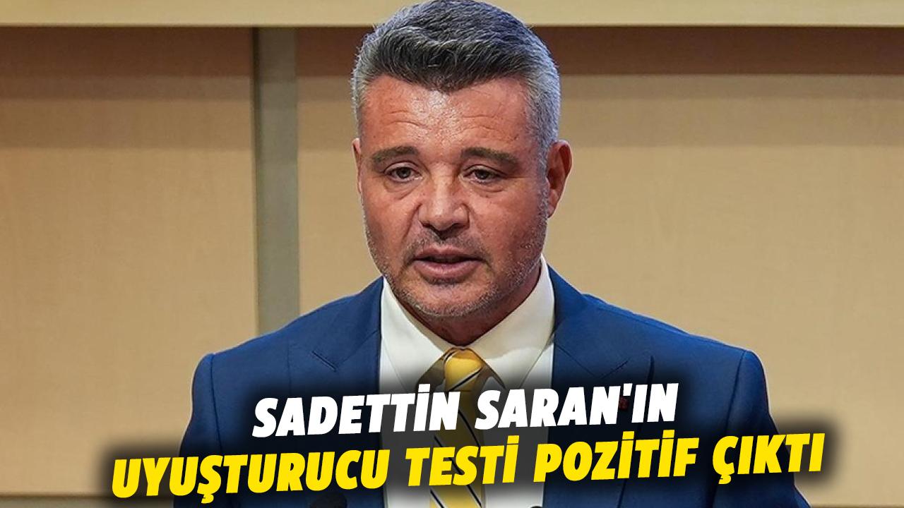 Sadettin Saran'ın uyuşturucu testi pozitif çıktı
