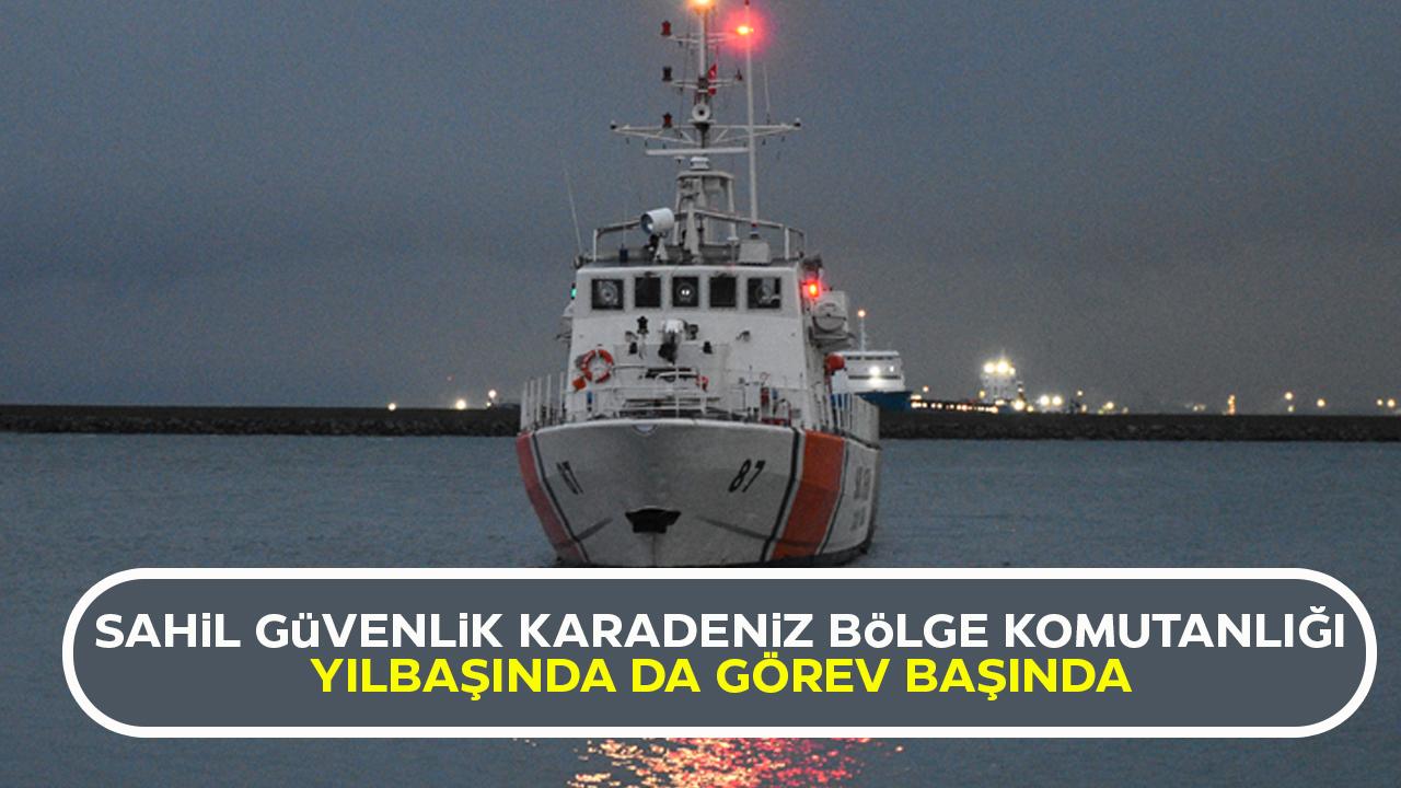 Sahil Güvenlik Karadeniz Bölge Komutanlığı yılbaşında da görev başında
