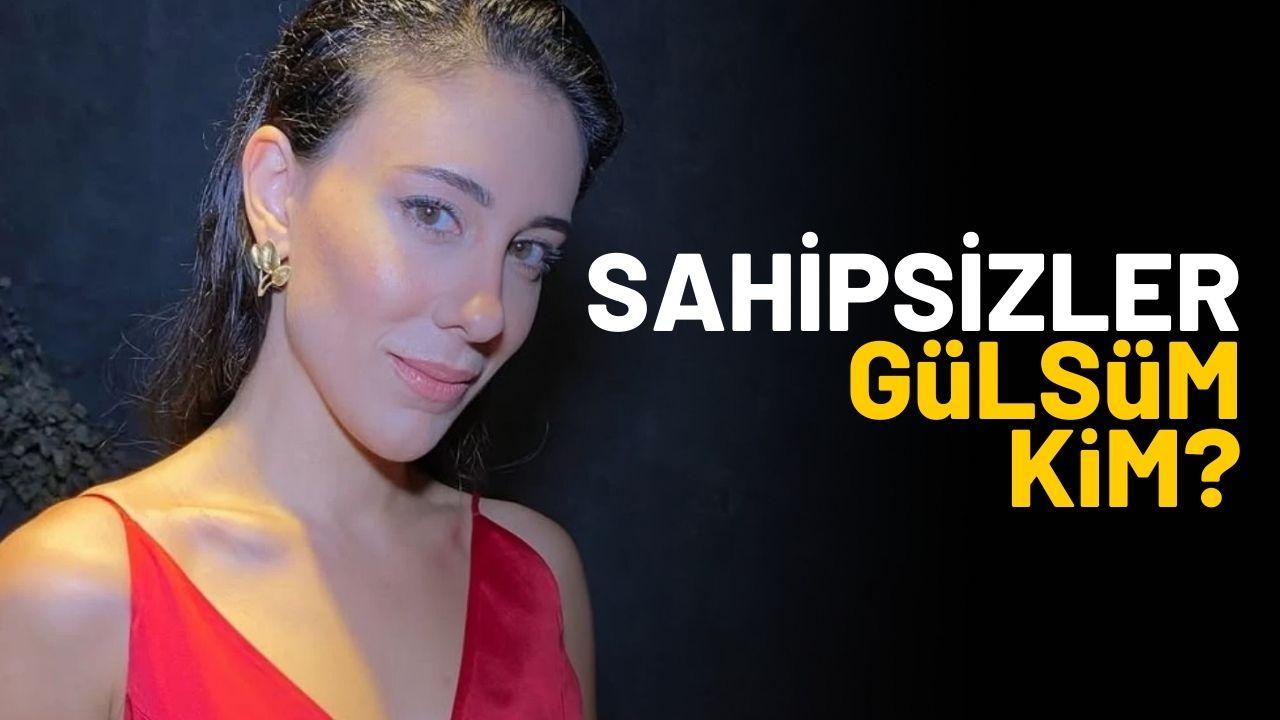 Sahipsizler Gülsüm kim?