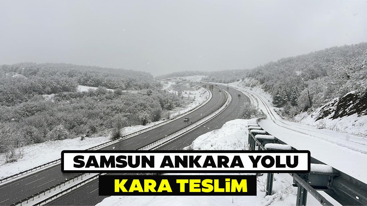 Samsun-Ankara yolu kara teslim!