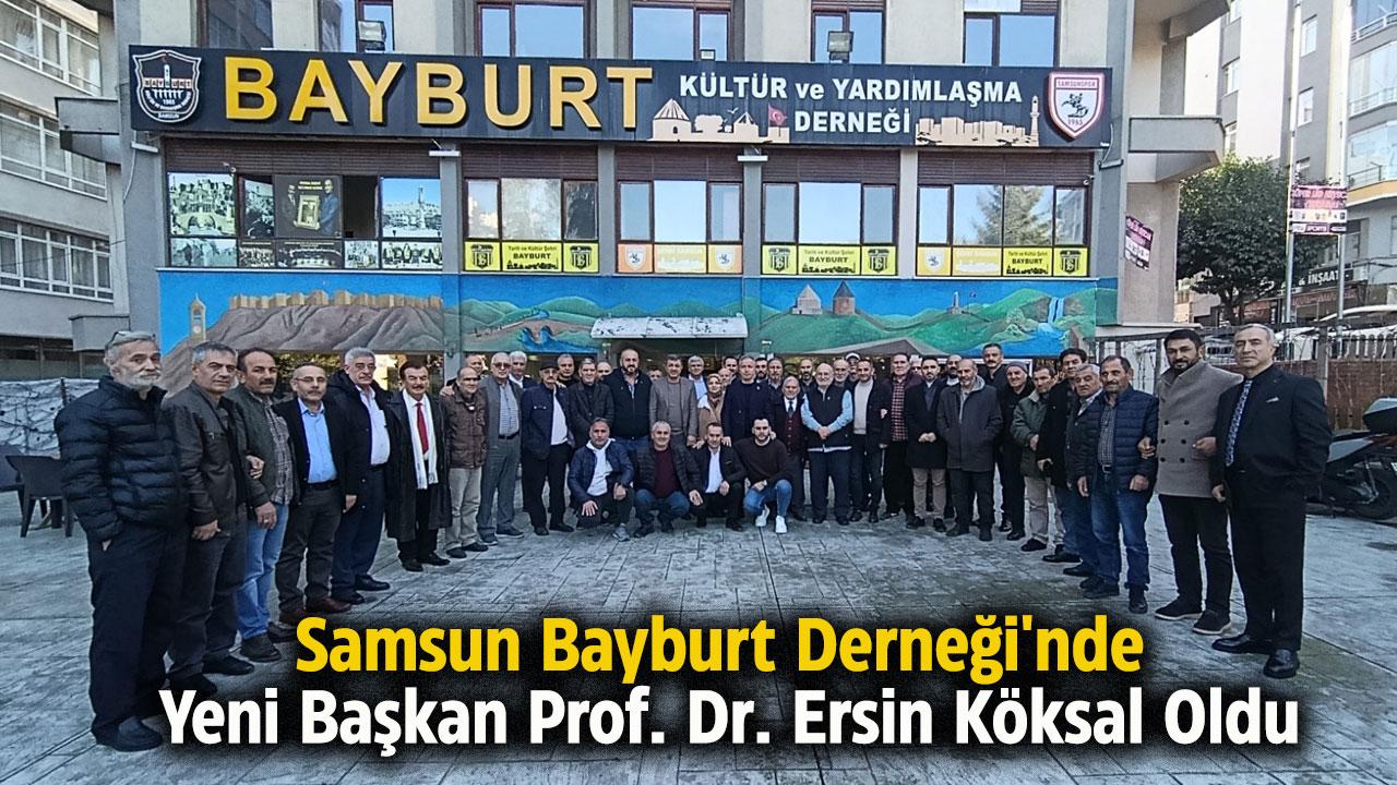 Samsun Bayburt Derneği'nde yeni başkan Prof. Dr. Ersin Köksal oldu