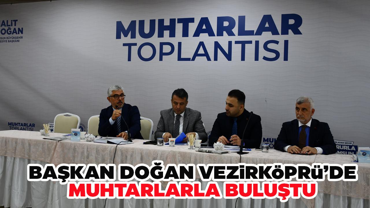 Samsun Büyükşehir Belediye Başkanı Doğan Vezirköprü’de muhtarlarla buluştu