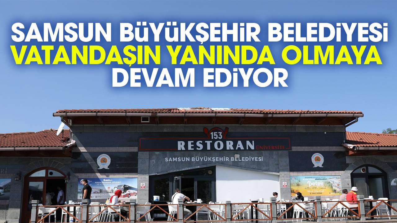 Samsun Büyükşehir Belediyesi vatandaşın yanında olmaya devam ediyor