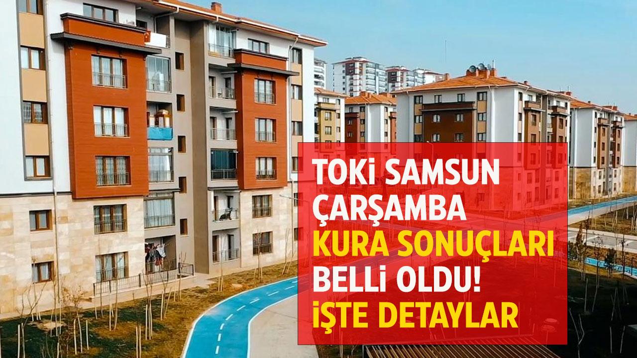Samsun Çarşamba TOKİ kura sonuçları belli oldu mu?