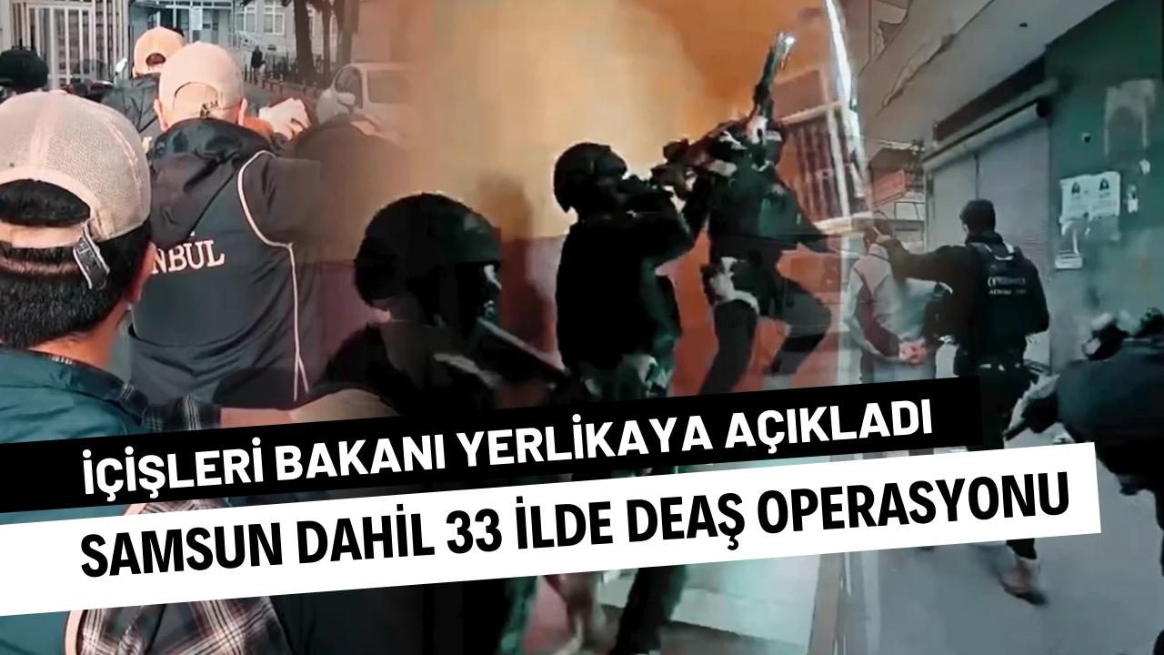 Samsun dahil 33 ilde DEAŞ operasyonu: 233 şüpheli yakalandı