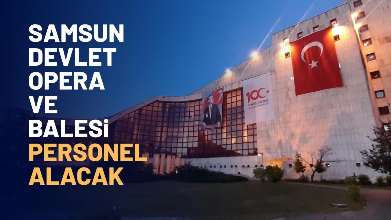 Samsun Devlet Opera ve Balesi sözleşmeli personel alacak