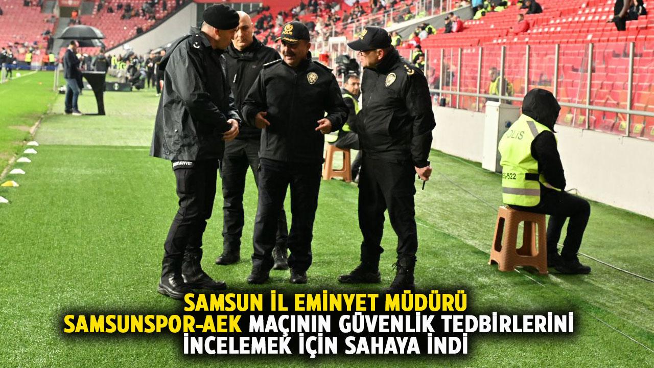 Samsun İl Emniyet Müdürü Arıbaş, Samsunspor–AEK Atina maçının güvenlik tedbirlerini inceledi
