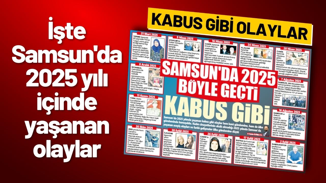 Samsun'da 2025 yılı böyle geçti!