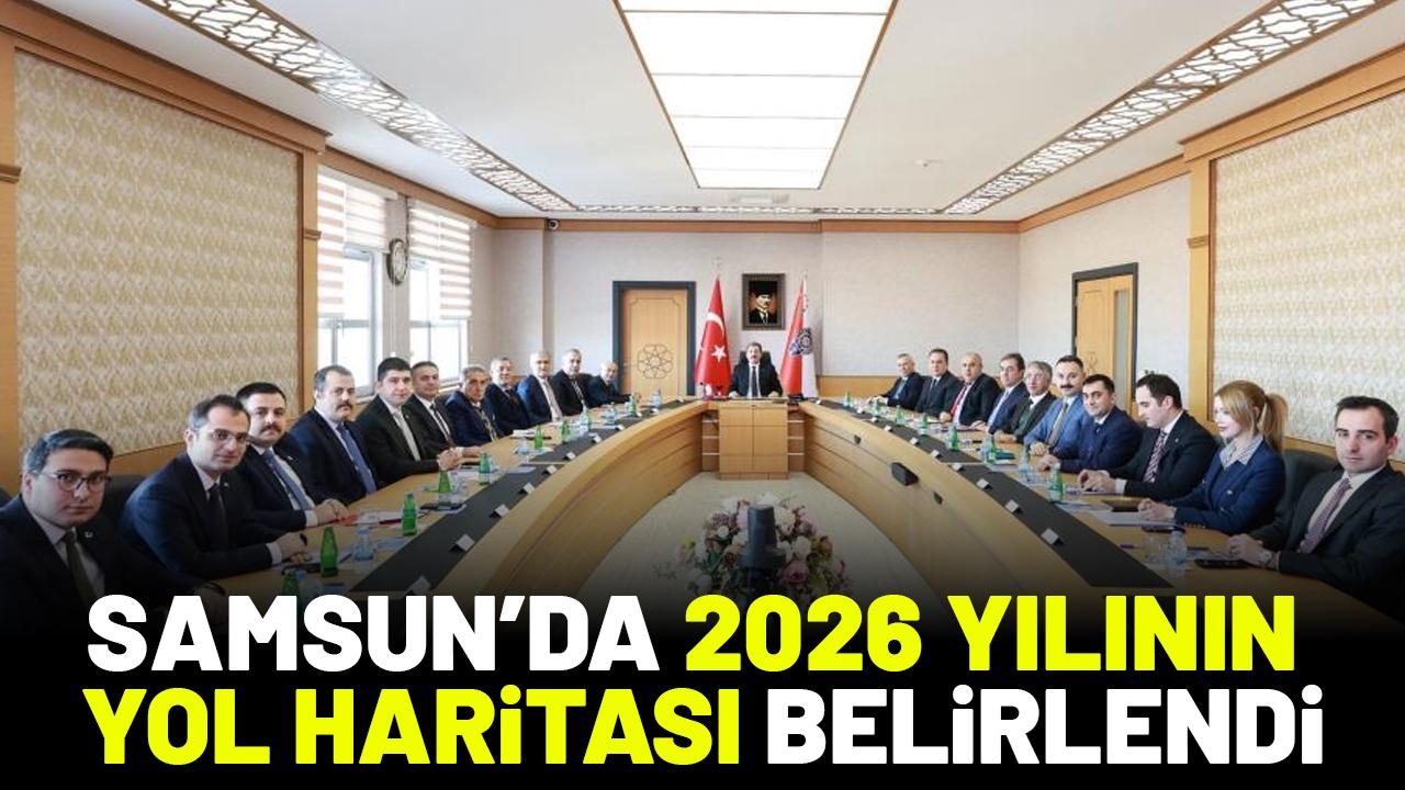 Samsun'da 2025 yılının değerlendirilmesi yapıldı, 2026 yılının yol haritası belirlendi