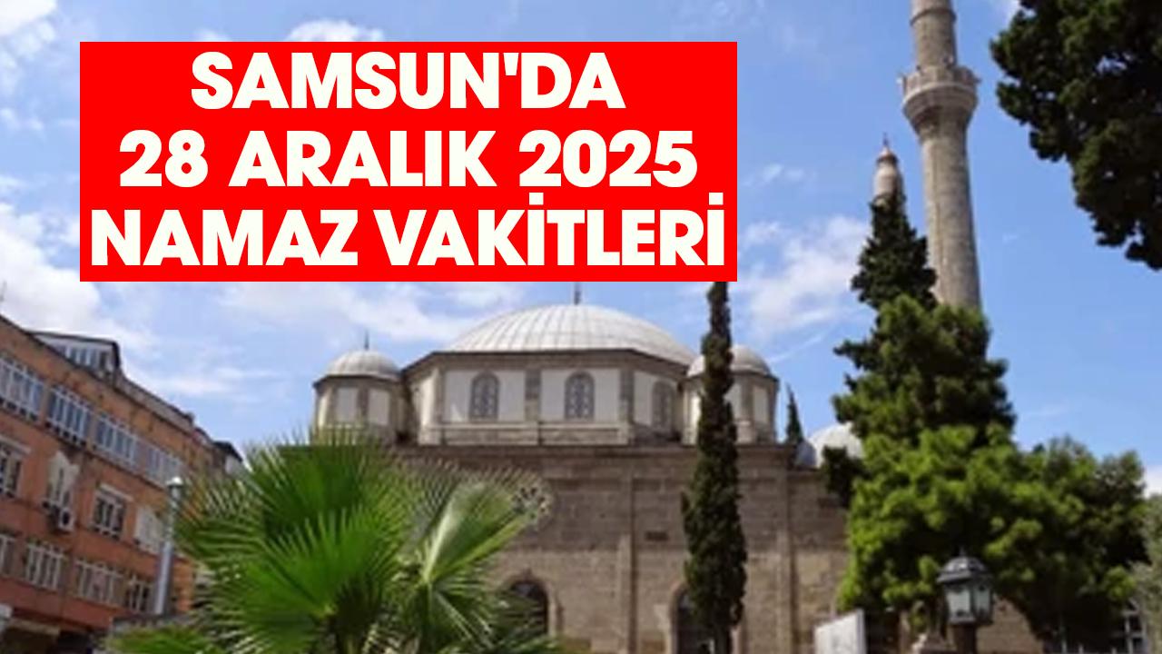 Samsun'da 28 Aralık 2025 namaz vakitleri