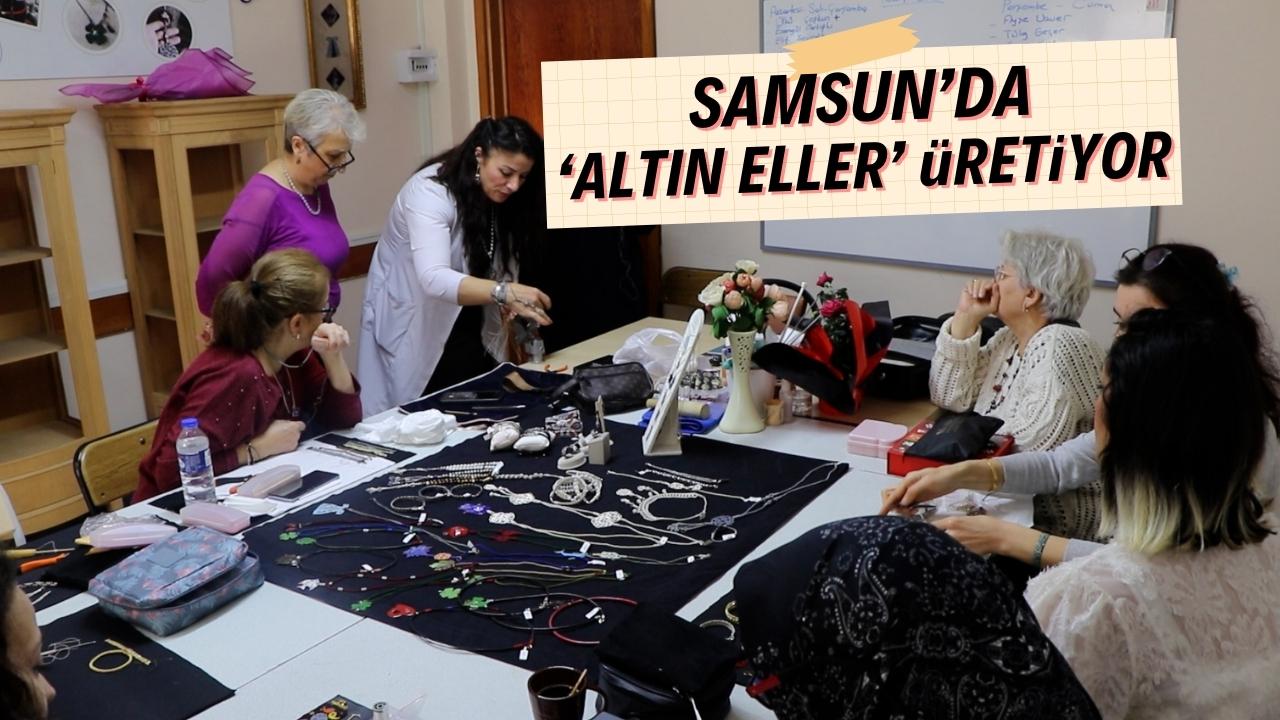 Samsun'da Altın Eller Üretiyor projesiyle uygulamalı kuyumculuk eğitimi veriliyor