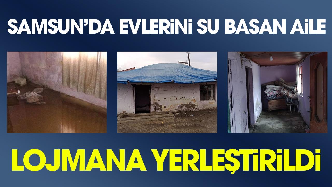 Samsun'da evlerini su basan aile geçici olarak lojmana yerleştirildi