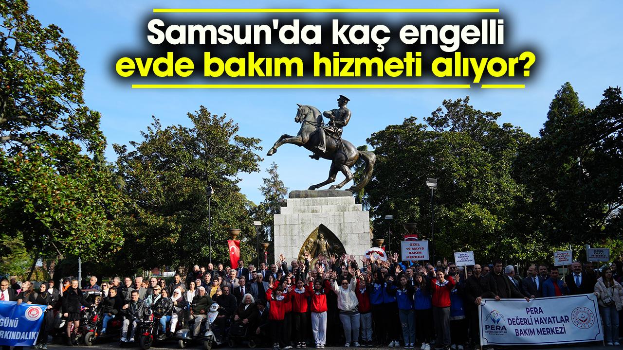 Samsun'da kaç engelli evde bakım hizmeti alıyor?
