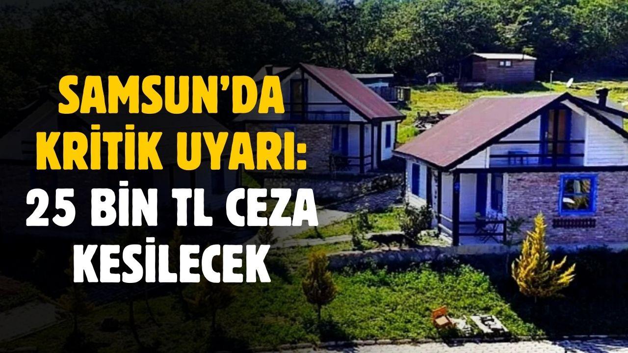 Samsun'da kritik uyarı yapıldı! 25 bin TL ceza kesilecek