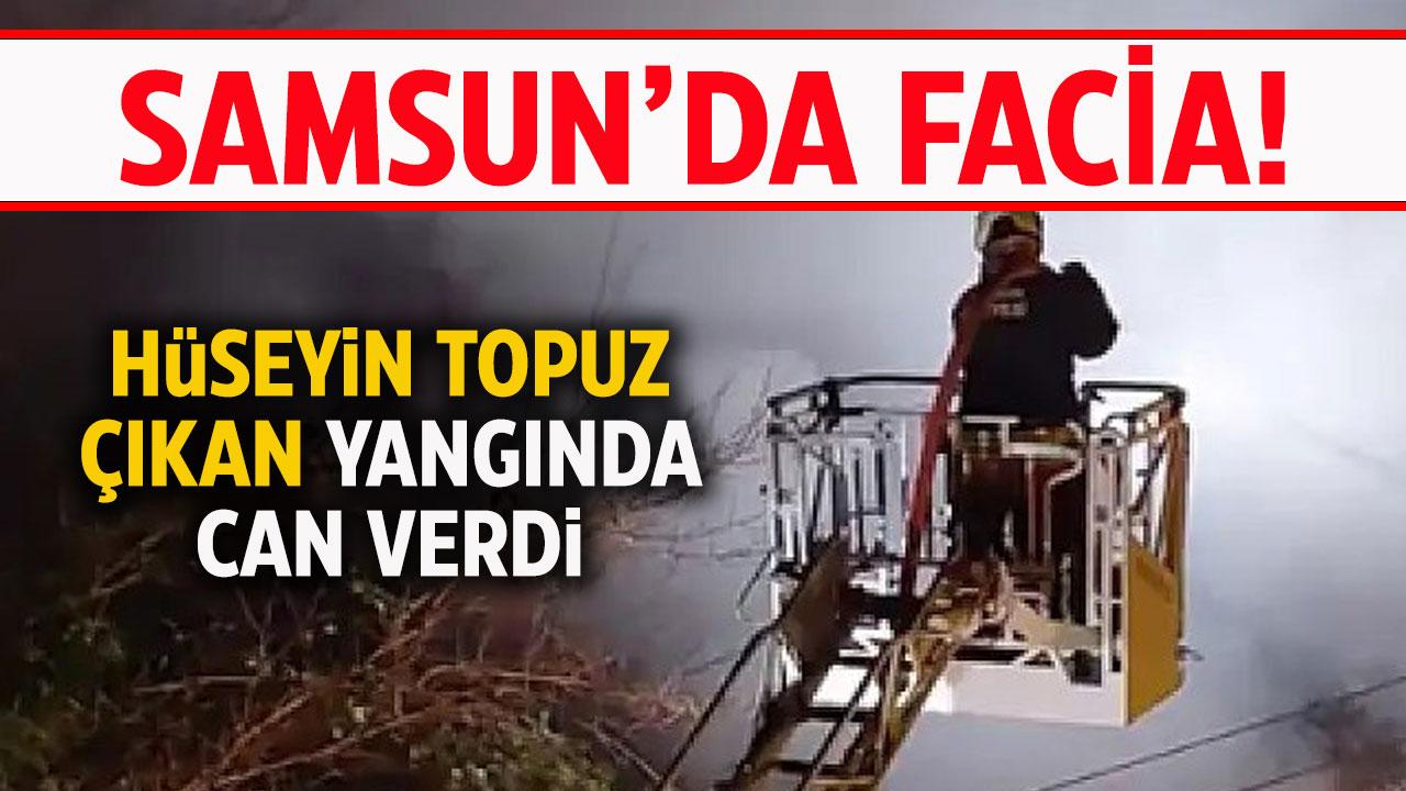 Samsun'da müstakil evde yangın! Hüseyin Topuz yangında can verdi