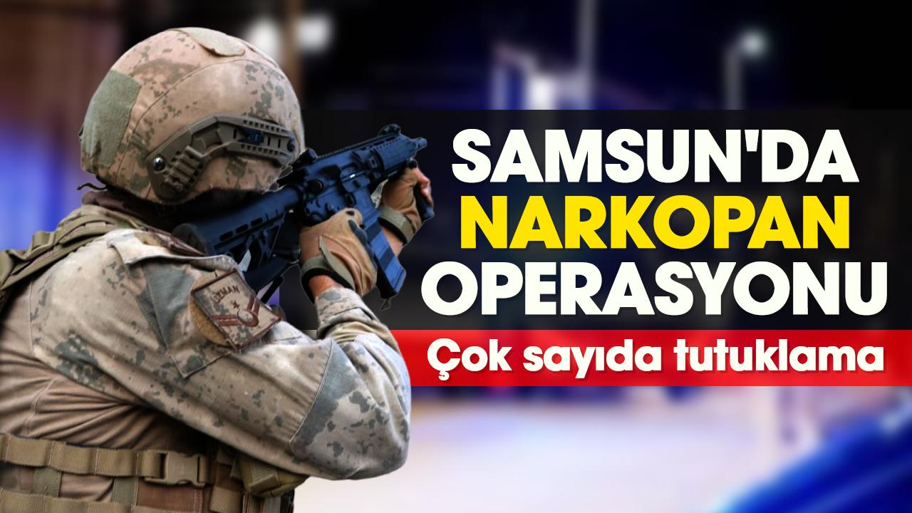 Samsun'da narkopan operasyonu: Çok sayıda tutuklama