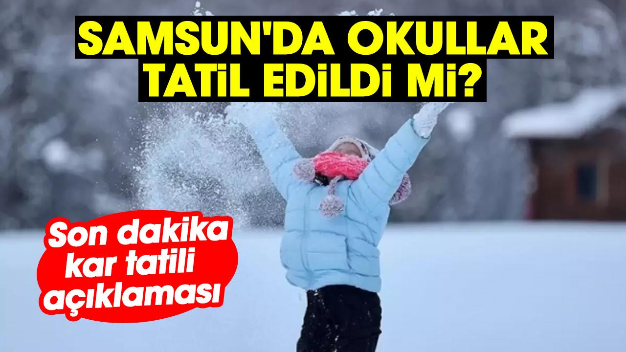 Samsun'da okullar tatil mi? Samsun'da son dakika kar tatili açıklaması