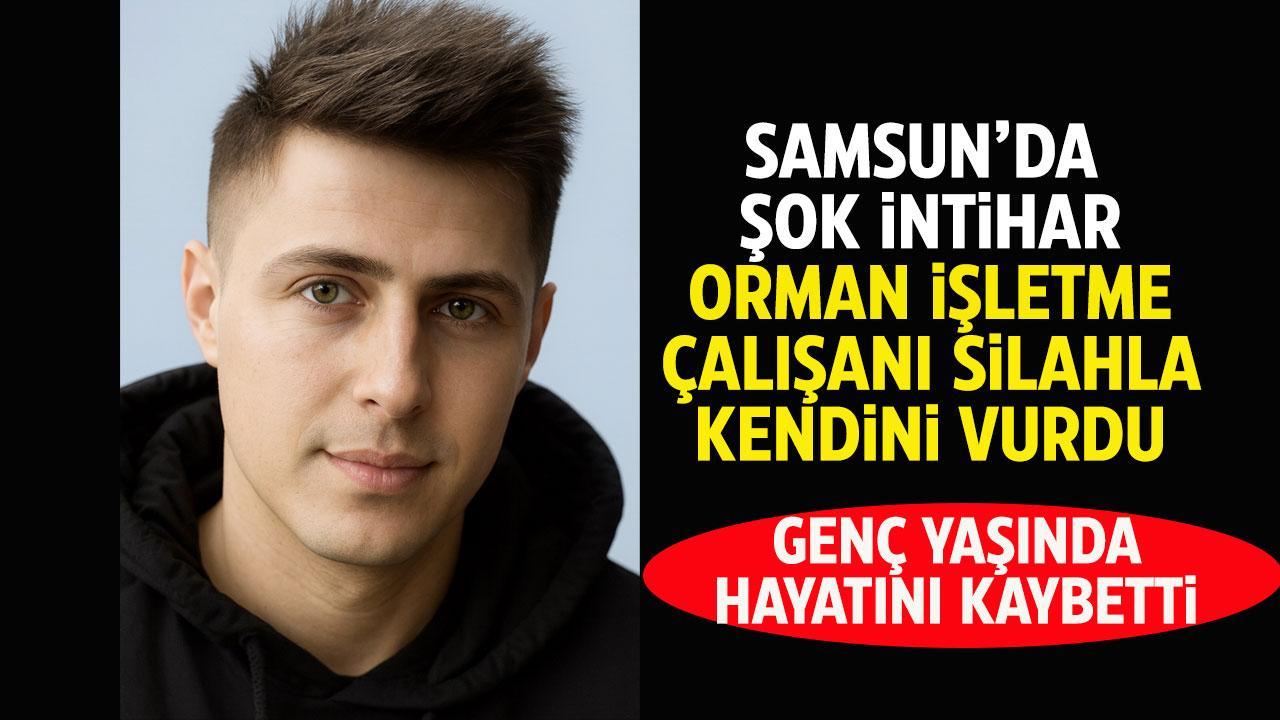 Samsun'da orman işletme çalışanı Mertcan Uzunoğlu silahla kendini vurarak canına kıydı