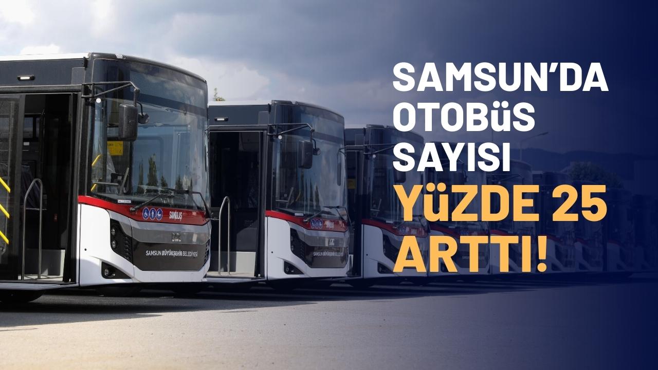 Samsun'da otobüs sayısı yüzde 25 arttı
