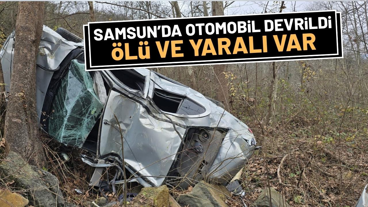Samsun'da otomobil devrildi: 1 ölü 1 yaralı