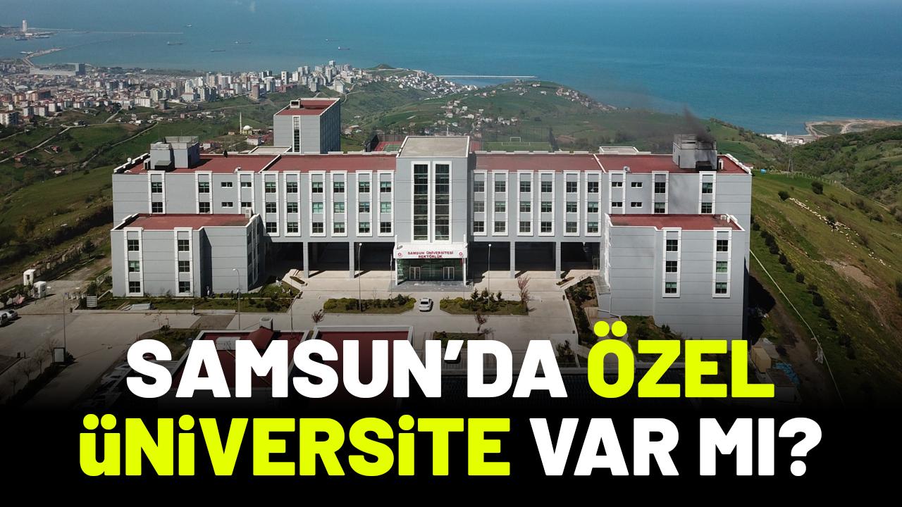 Samsun'da özel üniversite var mı?