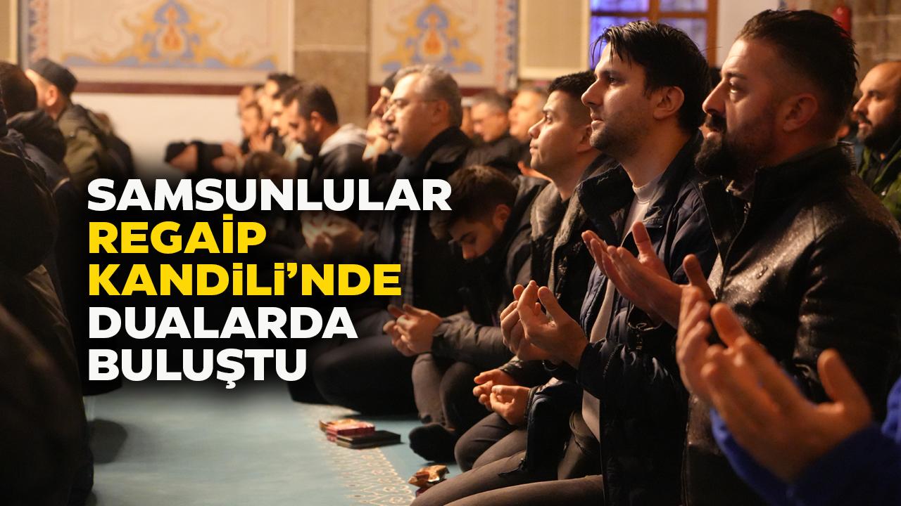 Samsun'da Regaip Kandili'nde eller semaya kalktı!