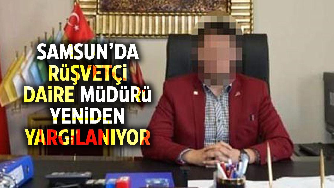 Samsun'da rüşvetten hapis cezasına çarptırılan eski daire başkanı yeniden yargılanıyor