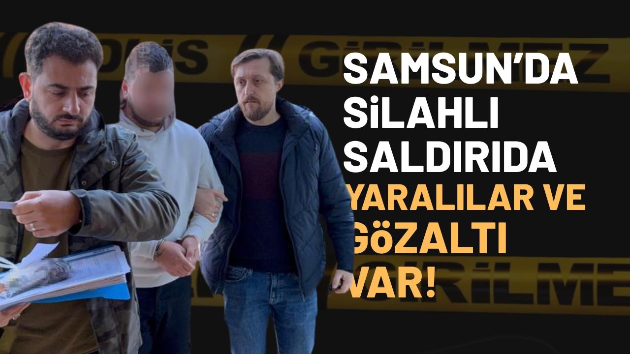 Samsun’da silahlı saldırıda 2 yaralı: 1 gözaltı