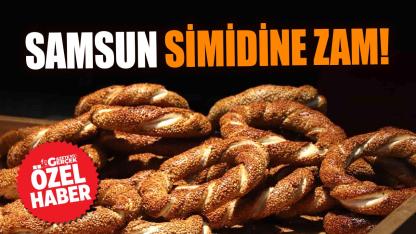 Samsun'da simit fiyatlarına zam geldi! İşte Samsun simidinin yeni fiyatı