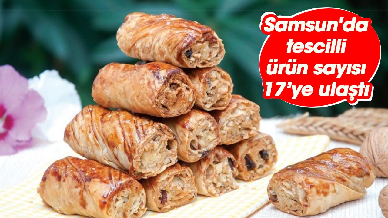 Samsun'da tescilli ürün sayısı 17’ye ulaştı