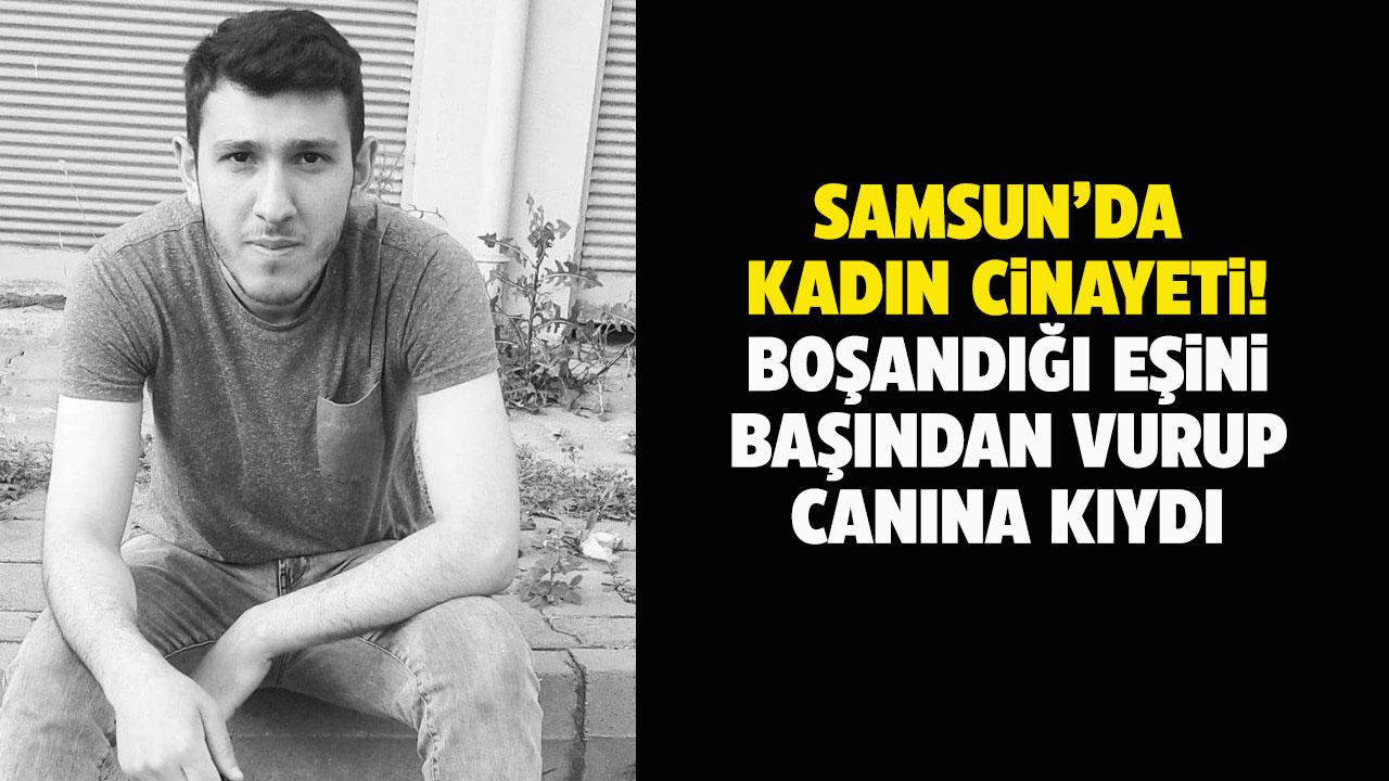 Samsun'da vahşet! Sezer Alnıaçık boşandığı Merve Şen'i başından vurup canına kıydı