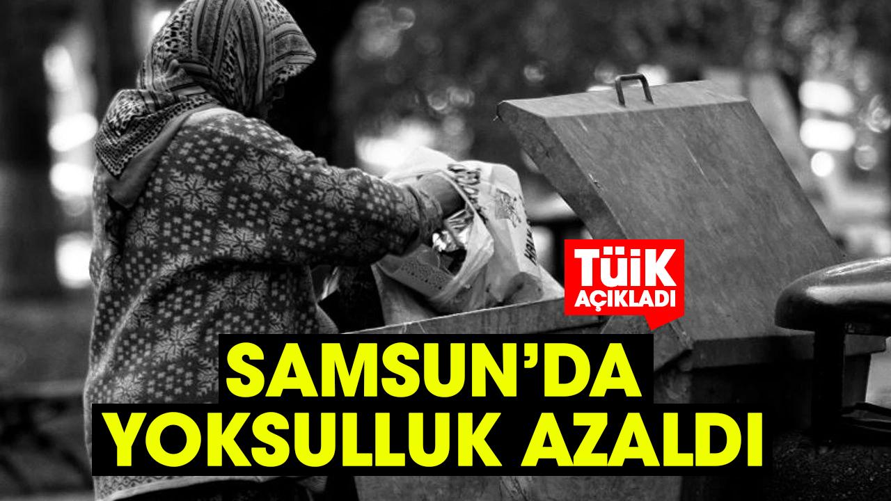 Samsun’da yoksulluk azaldı