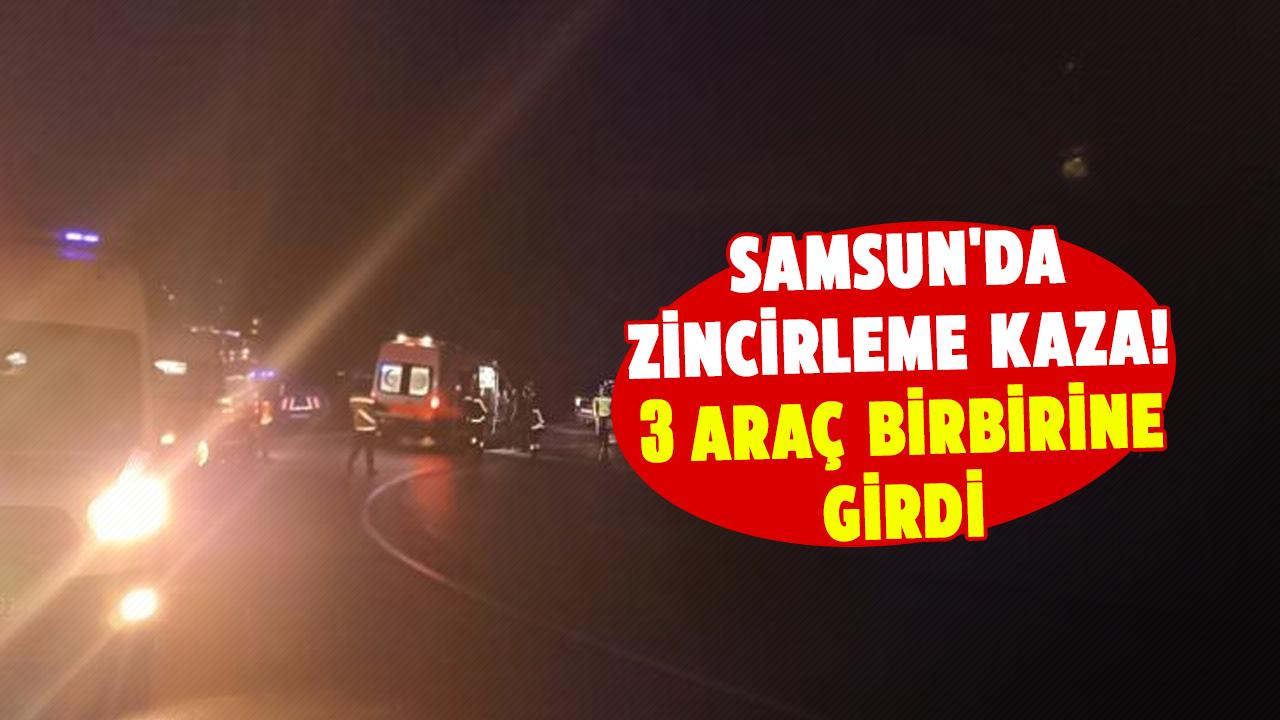 Samsun'da zincirleme kaza! 3 araç birbirine girdi, yaralılar var